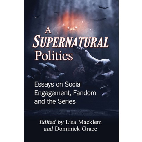 supernatural - A Supernatural Politics: Essays on Social Engagement Fandom and the Series Paperback, McFarland & Company, English, 9781476675879