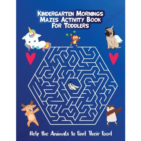 2023년 가성비 최고 파인드마이키즈 - (영문도서) Kindergarten Mornings - Mazes Activity Book for Toddlers: Help the Animals to Find Their Food Paperback, My Kid, English, 9787240329993