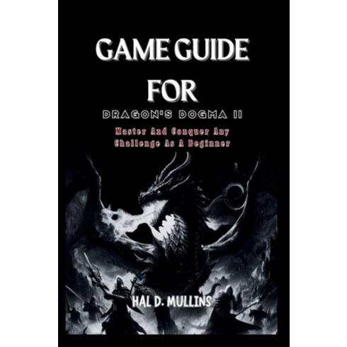 (영문도서) Game Guide for Dragon's Dogma II: Master And Conquer Any Challenge As A Beginner Paperback, Independently Published, English, 9798320846439