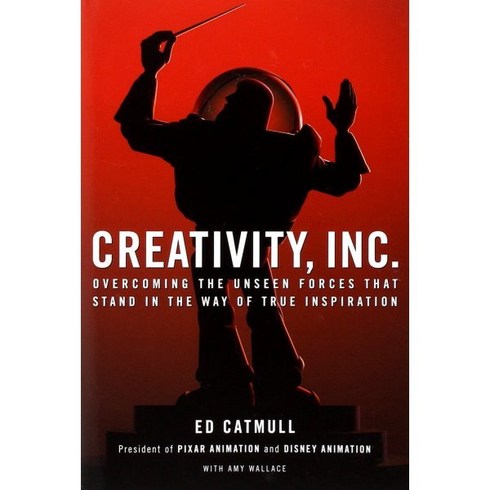 Creativity Inc. : Overcoming the Unseen Forces That Stand in the Way of True Inspiration, Random House