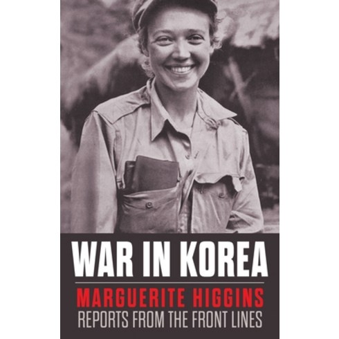 (영문도서) War in Korea: Marguerite Higgins Reports from the Front Lines Paperback, Uncommon Valor Press, English, 9798869054562