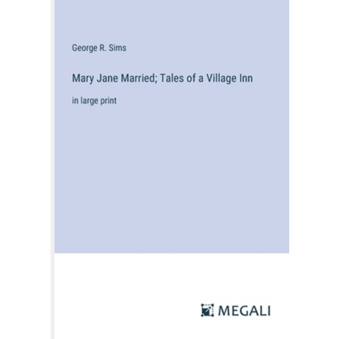 (영문도서) Mary Jane Married; Tales of a Village Inn: in large print Paperback, Megali Verlag, English, 9783387075342