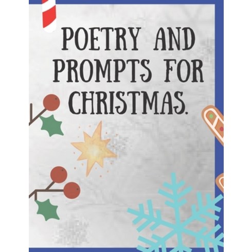 Poetry and Prompts for Christmas.: Writing Prompts for Kids and Adults. Poetry for a Winter day to ... Paperback, Independently Published, English, 9798564201070