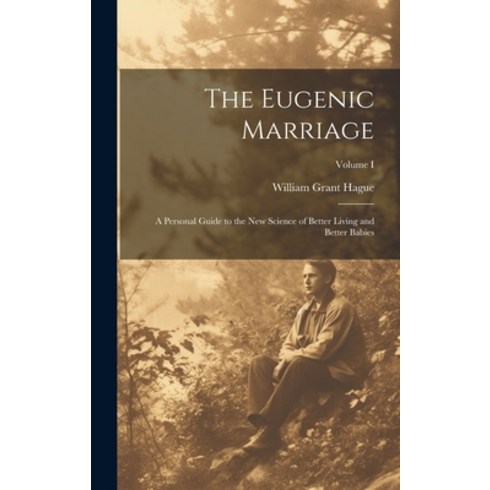 뉴베이비사이언스 - (영문도서) The Eugenic Marriage: A Personal Guide to the New Science of Better Living and Better Babies;... Hardcover, Legare Street Press, English, 9781020817663