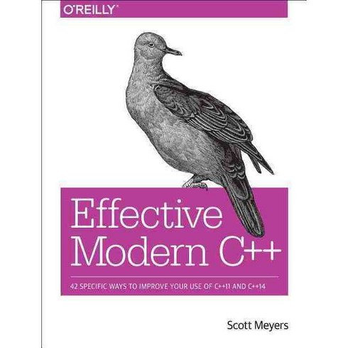 Effective Modern C++:42 Specific Ways to Improve Your Use of C++11 and C++14, O