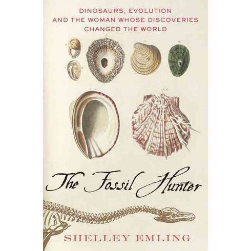 The Fossil Hunter: Dinosaurs Evolution and the Woman Whose Discoveries Changed the World, Griffin