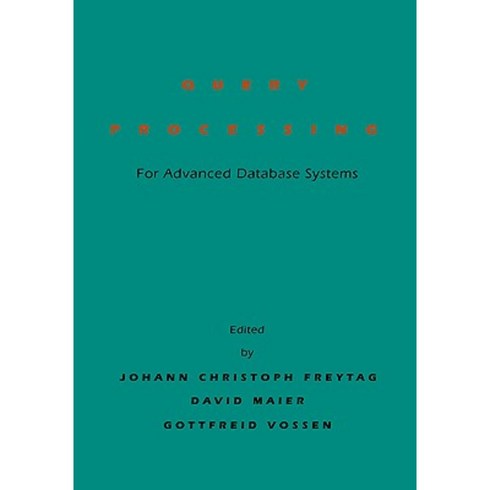 Query Processing for Advanced Database Systems Hardcover, Morgan Kaufmann Publishers