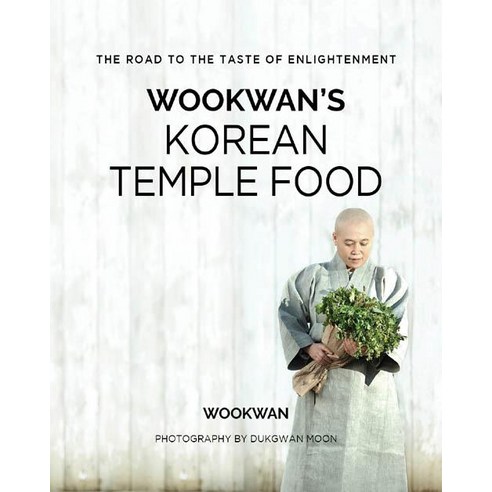 [ICP(International contents platform)]Wookwans Korean Temple Food 우관의 한국사찰음식 (Hardcover 양장), ICP(International contents platform)