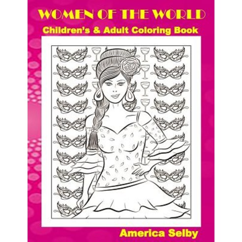Women of the World Children''s and Adult Coloring Book: Women of the World Children''s and Adult Colorin..., Createspace Independent Publishing Platform