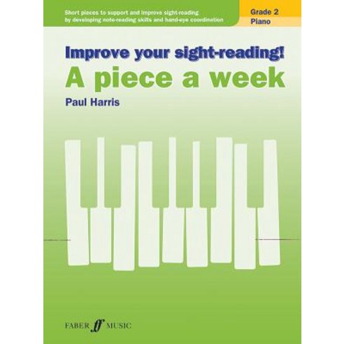 Improve Your Sight-Reading! Piano -- A Piece a Week Grade 2: Short Pieces to Support and Improve Sigh..., Faber & Faber