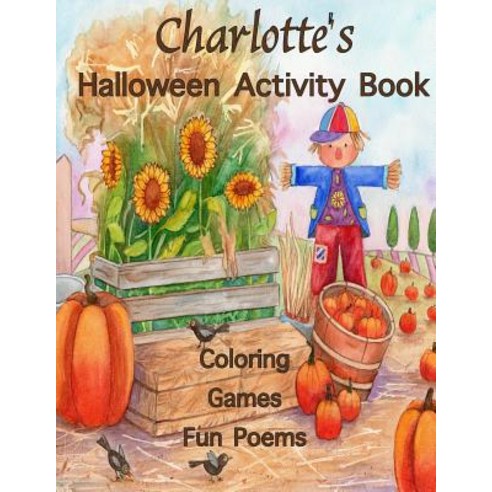 Charlotte''s Halloween Activity Book: (Personalized Books for Children) Halloween Coloring Books for C..., Createspace Independent Publishing Platform