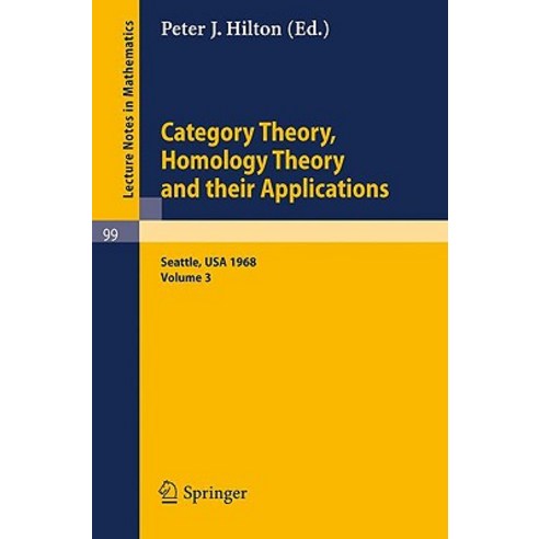 Category Theory Homology Theory and Their Applications. Proceedings of the Conference Held at the Sea..., Springer