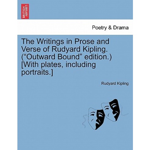 The Writings in Prose and Verse of Rudyard Kipling. (Outward Bound Edition.) [With Plates Including P..., British Library, Historical Print Editions