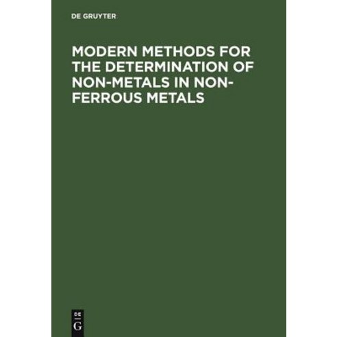 Modern Methods for the Determination of Non-Metals in Non-Ferrous Metals: Applications to Particular S..., de Gruyter