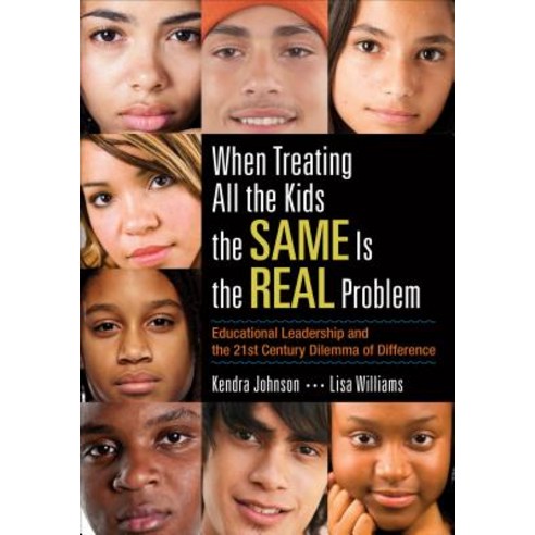 When Treating All the Kids the Same Is the Real Problem: Educational Leadership and the 21st Century D..., Corwin Publishers