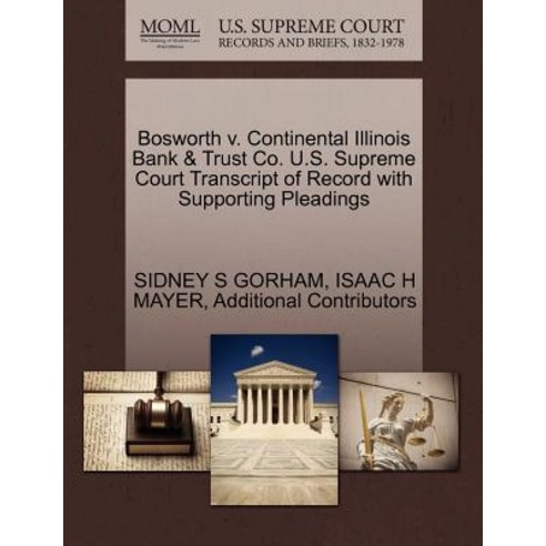 Bosworth V. Continental Illinois Bank & Trust Co. U.S. Supreme Court Transcript of Record with Support..., Gale Ecco, U.S. Supreme Court Records