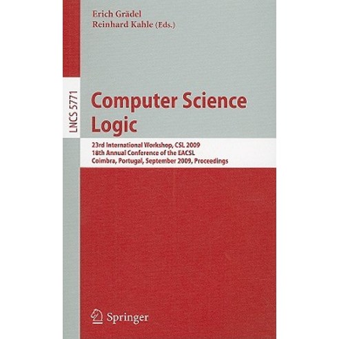 Computer Science Logic: 23rd International Workshop CSL 2009 18th Annual Conference of the EACSL Co..., Springer