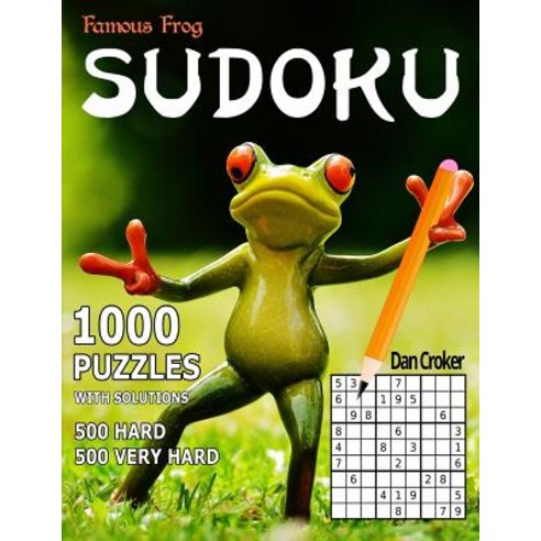 Famous Frog Sudoku 1 000 Puzzles with Solutions 500 Hard and 500 Very Hard: Improve Your Playing wit..., Createspace Independent Publishing Platform