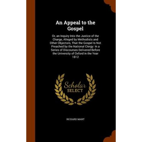 An Appeal to the Gospel: Or an Inquiry Into the Justice of the Charge Alleged by Methodists and Othe..., Arkose Press