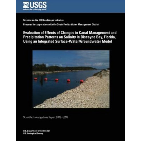 Evaluation of Effects of Changes in Canal Management and Precipitation Patterns on Salinity in Biscayn..., Createspace Independent Publishing Platform