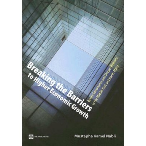 Breaking the Barriers to Higher Economic Growth: Better Governance and Deeper Reforms in the Middle Ea..., World Bank Publications
