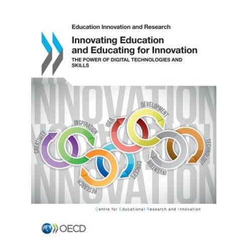 Innovating Education and Educating for Innovation: The Power of Digital Technologies and Skills..., Organization for Economic Co-Operation & Deve
