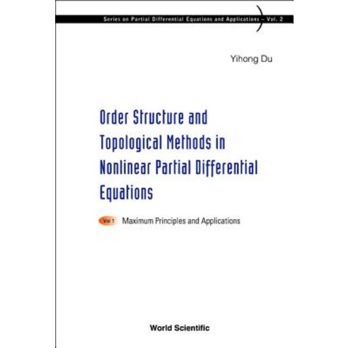 Order Structure and Topological Methods in Nonlinear Partial Differential Equations: Maximum Principle..., World Scientific Publishing Company