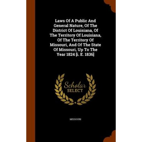 Laws of a Public and General Nature of the District of Louisiana of the Territory of Louisiana of t..., Arkose Press
