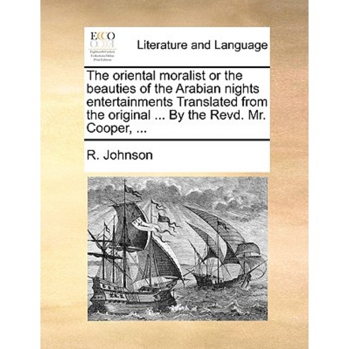 The Oriental Moralist or the Beauties of the Arabian Nights Entertainments Translated from the Origina..., Gale Ecco, Print Editions