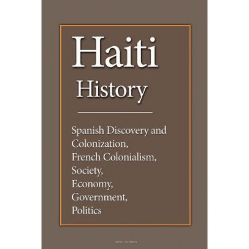 Haiti History: Spanish Discovery and Colonization French Colonialism ...