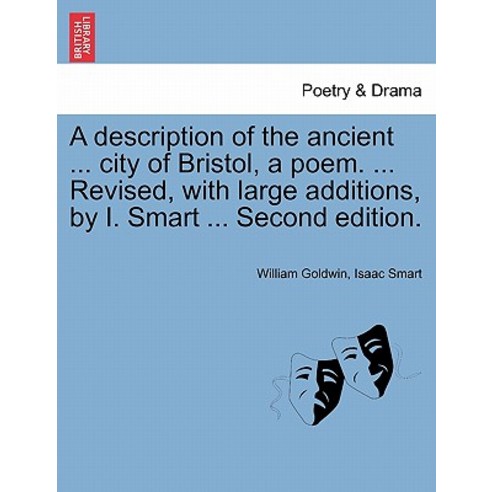 A Description of the Ancient ... City of Bristol a Poem. ... Revised with Large Additions by I. Sma..., British Library, Historical Print Editions