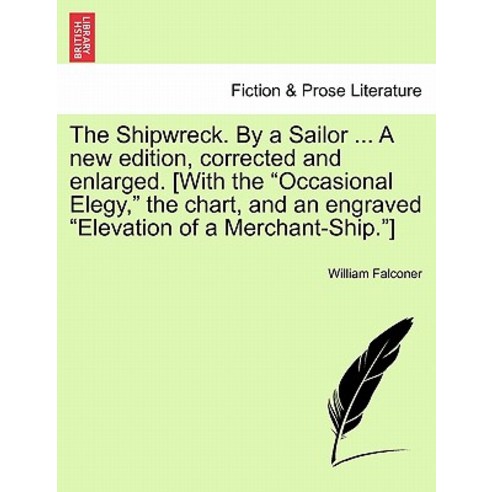 The Shipwreck. by a Sailor ... a New Edition Corrected and Enlarged. [With the "Occasional Elegy " th..., British Library, Historical Print Editions