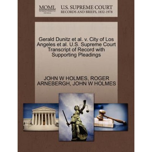 Gerald Dunitz et al. V. City of Los Angeles et al. U.S. Supreme Court Transcript of Record with Suppor..., Gale Ecco, U.S. Supreme Court Records
