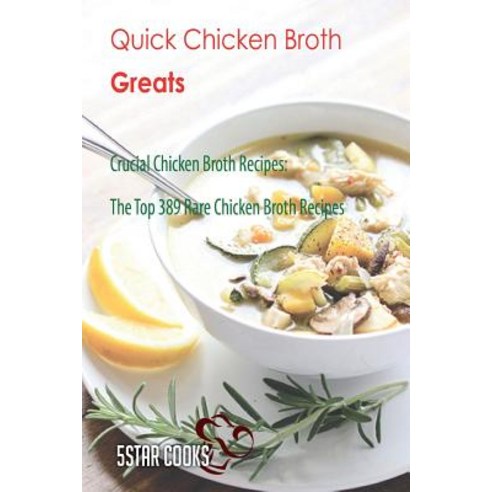 Quick Chicken Broth Greats: Crucial Chicken Broth Recipes the Top 389 ...