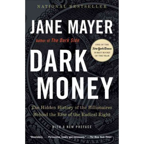 Dark Money: The Hidden History of the Billionaires Behind the Rise of the Radical Right, Anchor Books