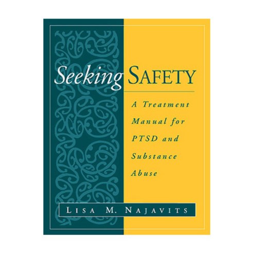 Seeking Safety: A Treatment Manual for Ptsd and Substance Abuse, Guilford Pubn