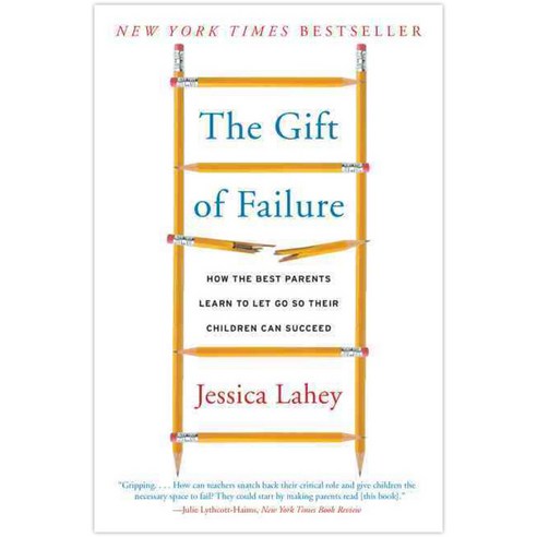The Gift of Failure: How the Best Parents Learn to Let Go So Their Children Can Succeed, Harper Paperbacks