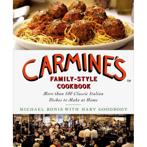 Carmine''s Family-Style Cookbook: More Than 100 Classic Italian Dishes to Make at Home, St Martins Pr