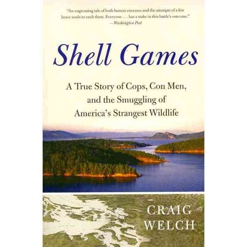 Shell Games: A True Story of Cops Con Men and the Smuggling of America''s Strangest Wildlife, Perennial