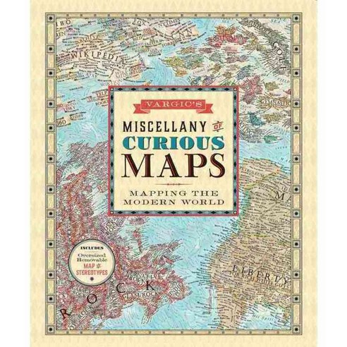 Vargic''s Miscellany of Curious Maps: Mapping the Modern World, Harper Design Intl