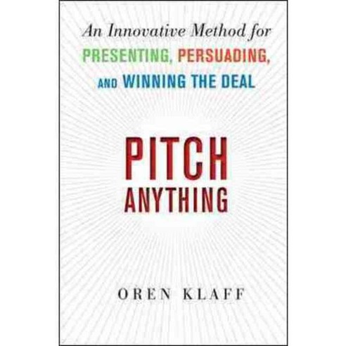 Pitch Anything: An Innovative Method for Presenting Persuading and Winning the Deal, McGraw-Hill