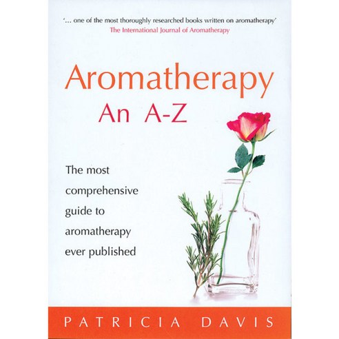 Aromatherapy An A-Z: The Most Comprehensive Guide To Aromatherapy Ever Published, Random House Uk Ltd