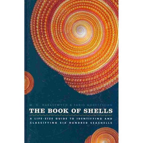 The Book of Shells: A Life-Size Guide to Identifying and Classifying Six Hundred Seashells, Univ of Chicago Pr