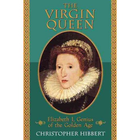 The Virgin Queen: Elizabeth I Genius of the Golden Age, Da Capo Pr