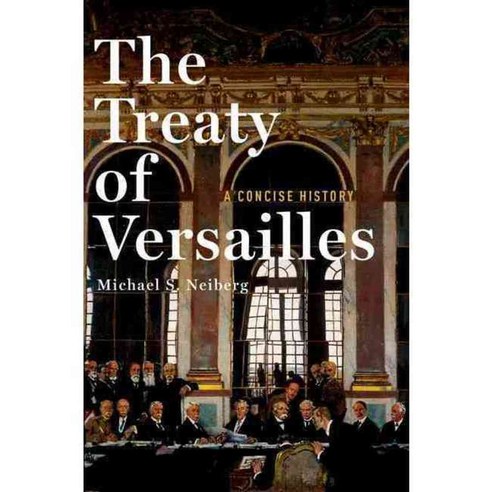 The Treaty of Versailles: A Concise History, Oxford Univ Pr