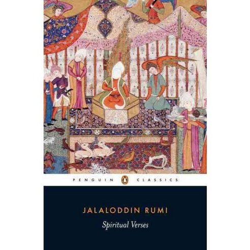 Spiritual Verses: The First Book of the Masnavi-ye Ma''navi, Penguin Classics