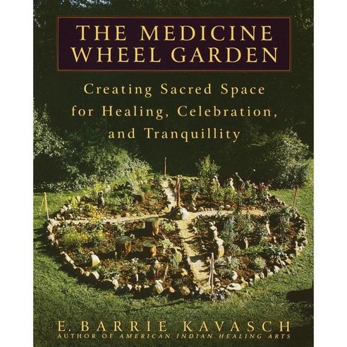 The Medicine Wheel Garden: Creating Sacred Space for Healing Celebration and Tranquility, Bantam Dell Pub Group