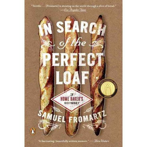 In Search of the Perfect Loaf: A Home Baker''s Odyssey, Penguin Group USA
