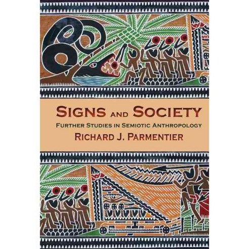 Signs and Society: Further Studies in Semiotic Anthropology, Indiana Univ Pr