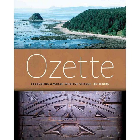 Ozette: Excavating a Makah Whaling Village, Univ of Washington Pr
